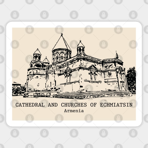 Cathedral and Churches of Echmiatsin - Armenia Magnet by Lakeric
